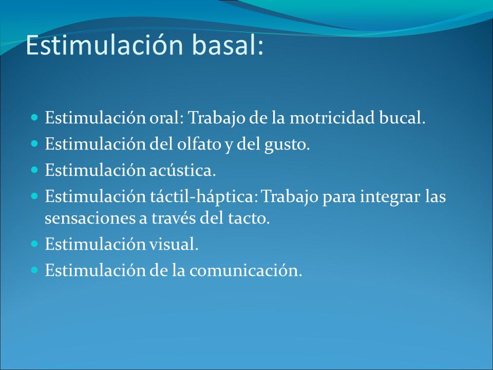 Estimulación basal: Estimulación oral: Trabajo de la motricidad bucal.