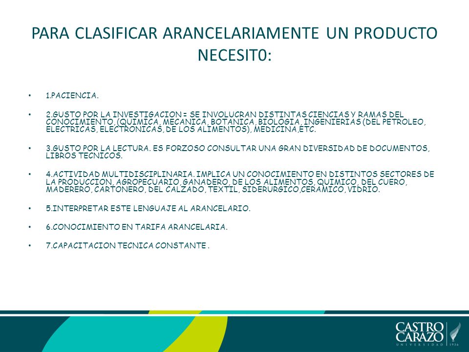 PARA CLASIFICAR ARANCELARIAMENTE UN PRODUCTO NECESIT0: