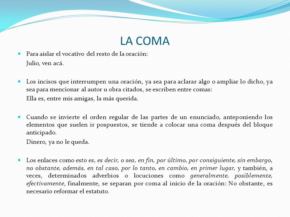LA COMA Para aislar el vocativo del resto de la oración:
