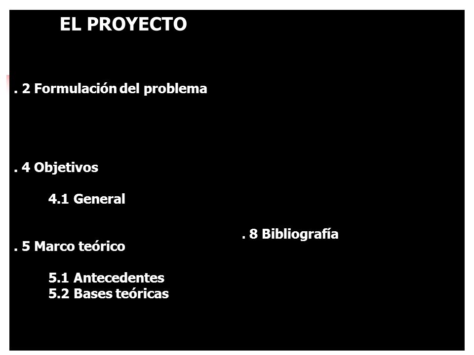 EL PROYECTO . 2 Formulación del problema . 4 Objetivos 4.1 General