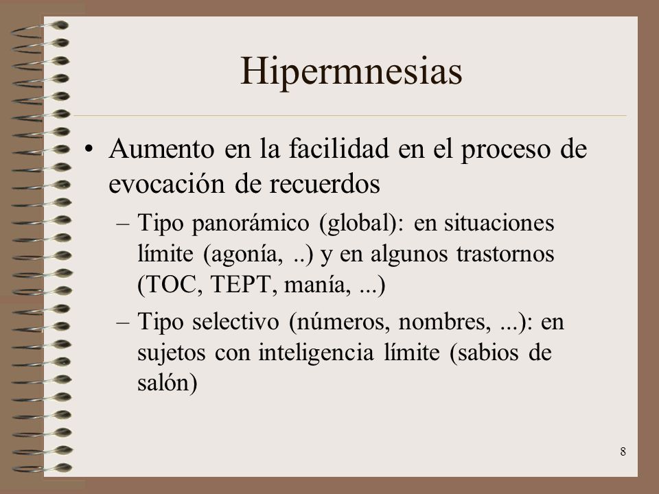 Hipermnesias Aumento en la facilidad en el proceso de evocación de recuerdos.