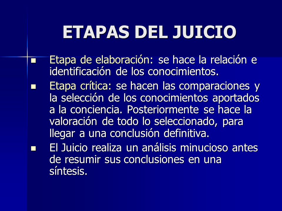 ETAPAS DEL JUICIO Etapa de elaboración: se hace la relación e identificación de los conocimientos.