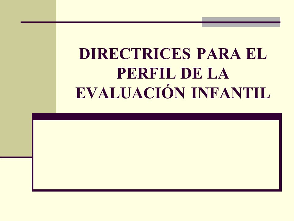 DIRECTRICES PARA EL PERFIL DE LA EVALUACIÓN INFANTIL
