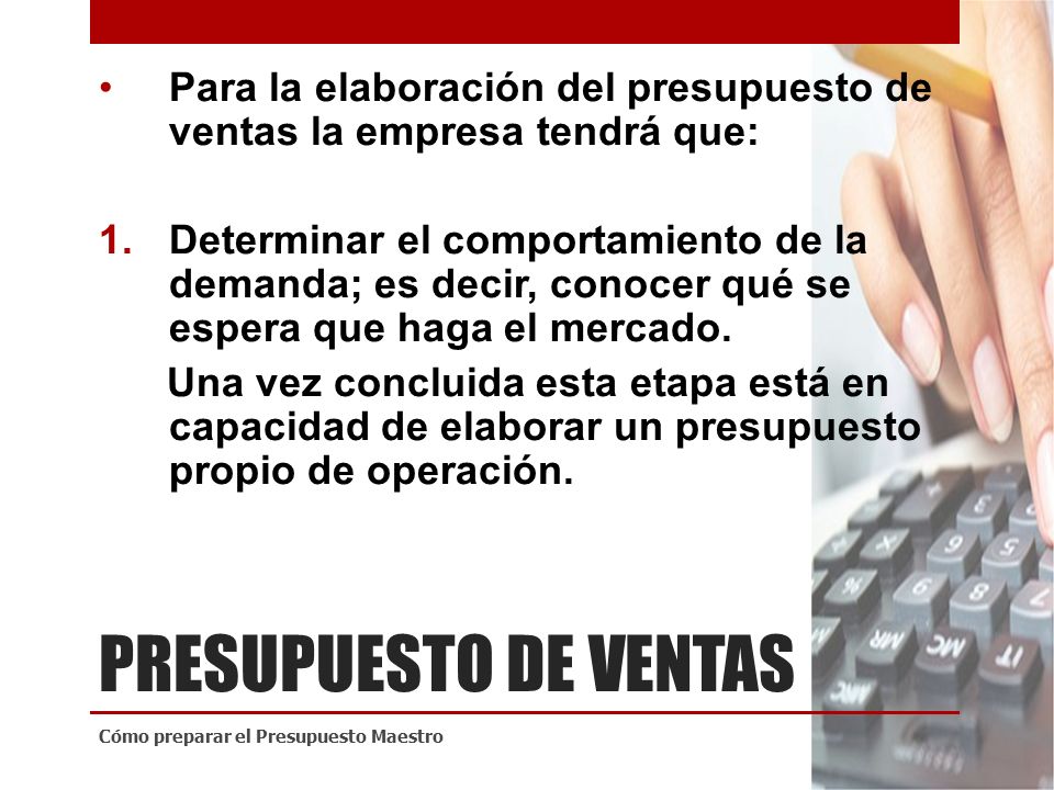 Para la elaboración del presupuesto de ventas la empresa tendrá que: