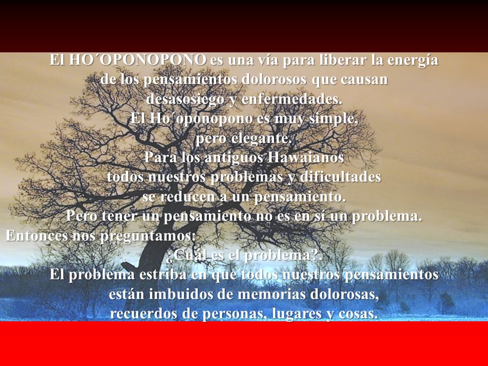 El HO´OPONOPONO es una vía para liberar la energía