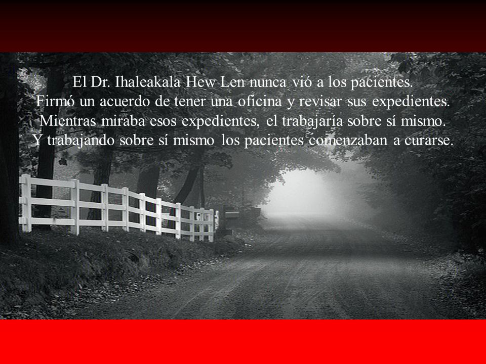 El Dr. Ihaleakala Hew Len nunca vió a los pacientes.