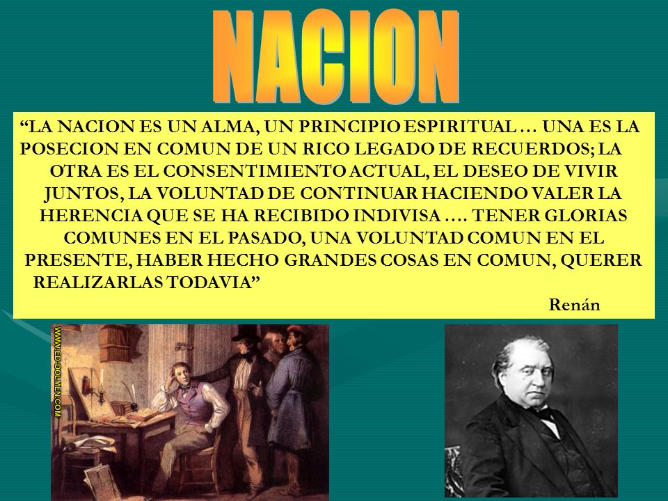 NACION LA NACION ES UN ALMA, UN PRINCIPIO ESPIRITUAL … UNA ES LA POSECION EN COMUN DE UN RICO LEGADO DE RECUERDOS; LA.