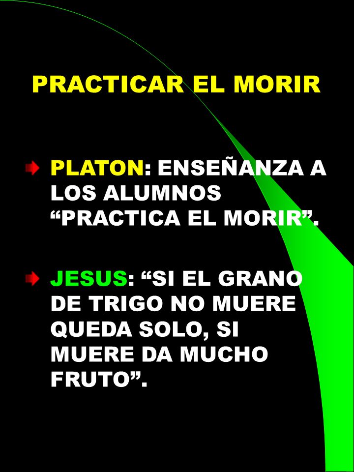 PRACTICAR EL MORIR PLATON: ENSEÑANZA A LOS ALUMNOS PRACTICA EL MORIR .
