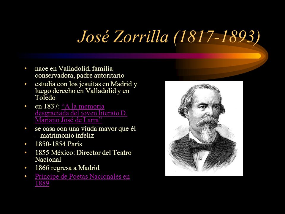 José Zorrilla ( ) nace en Valladolid, familia conservadora, padre autoritario.