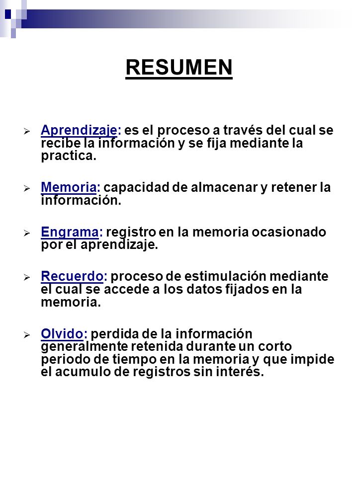 RESUMEN Aprendizaje: es el proceso a través del cual se recibe la información y se fija mediante la practica.