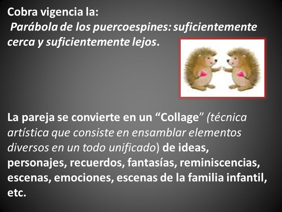 Cobra vigencia la: Parábola de los puercoespines: suficientemente cerca y suficientemente lejos.