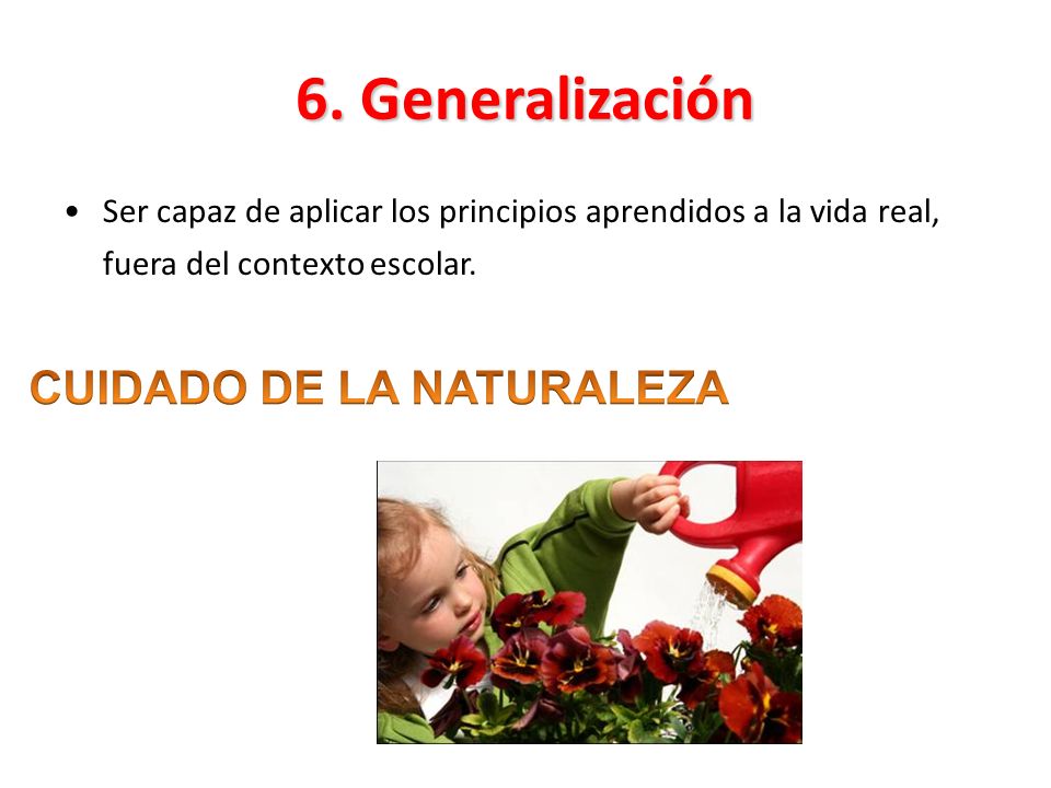 6. Generalización CUIDADO DE LA NATURALEZA