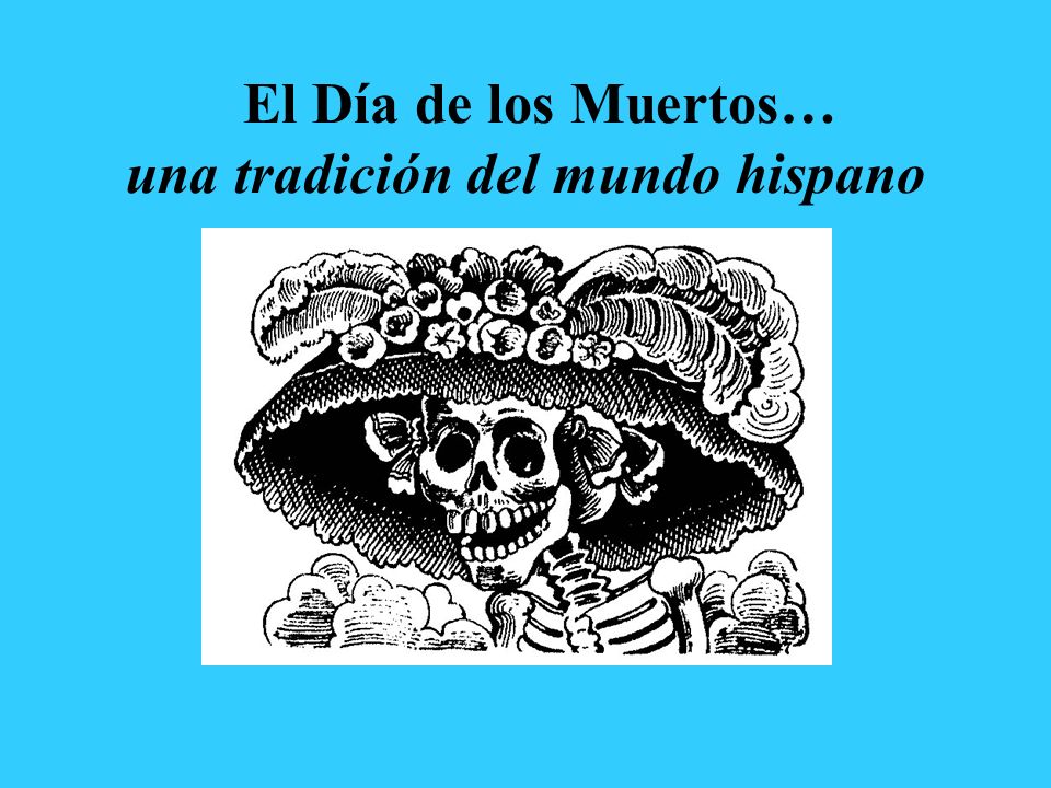 El Día de los Muertos… una tradición del mundo hispano