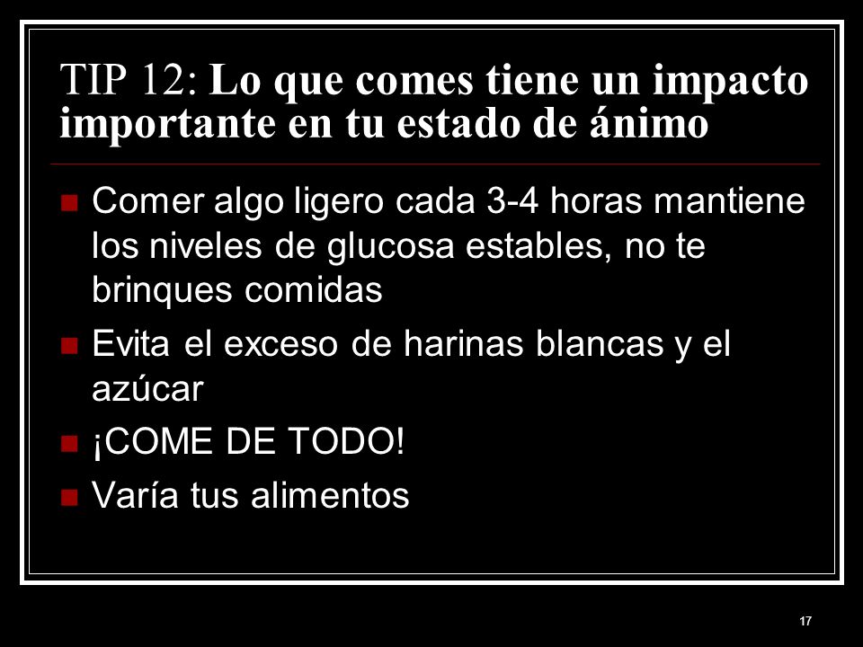 TIP 12: Lo que comes tiene un impacto importante en tu estado de ánimo