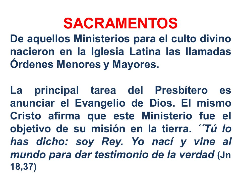 SACRAMENTOS De aquellos Ministerios para el culto divino nacieron en la Iglesia Latina las llamadas Órdenes Menores y Mayores.