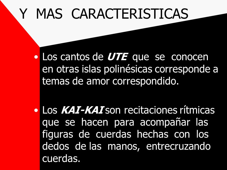 Y MAS CARACTERISTICAS Los cantos de UTE que se conocen en otras islas polinésicas corresponde a temas de amor correspondido.