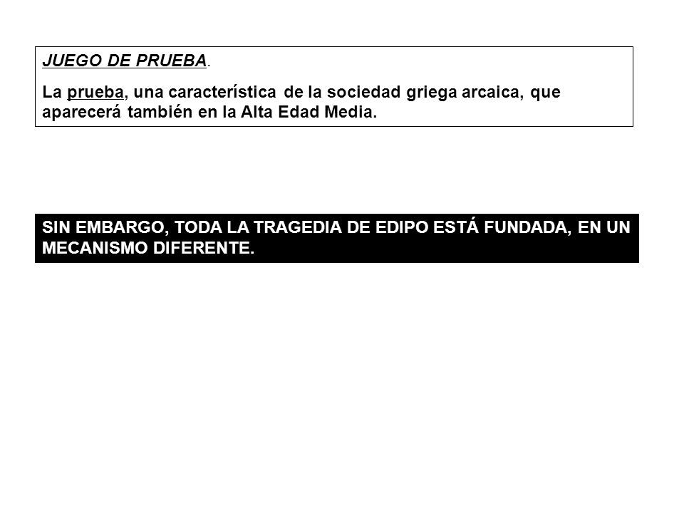 JUEGO DE PRUEBA. La prueba, una característica de la sociedad griega arcaica, que aparecerá también en la Alta Edad Media.