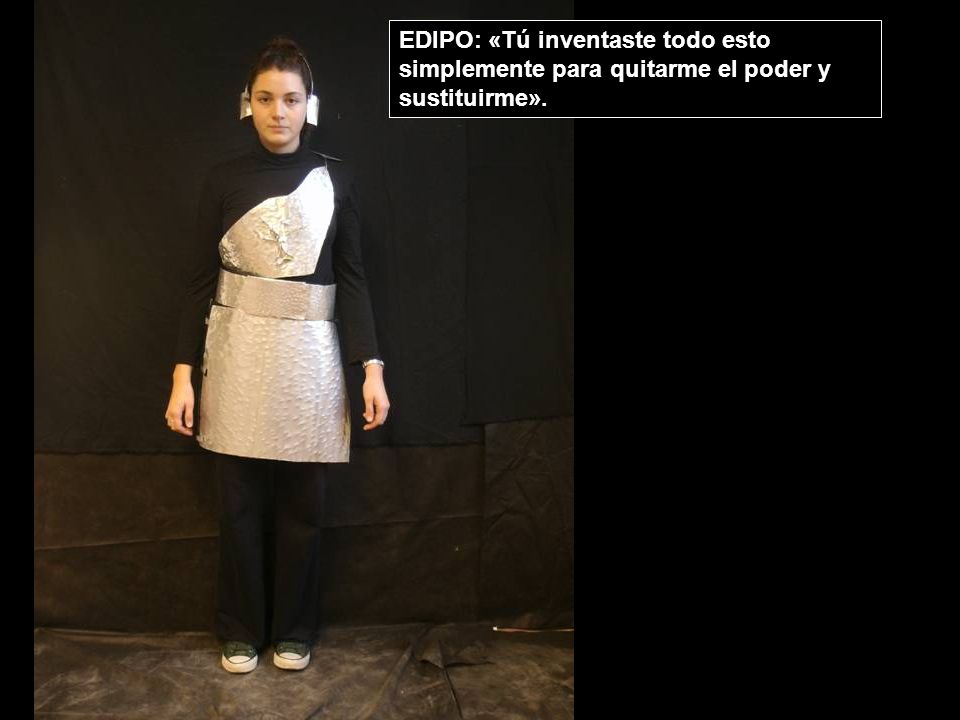 EDIPO: «Tú inventaste todo esto simplemente para quitarme el poder y sustituirme».