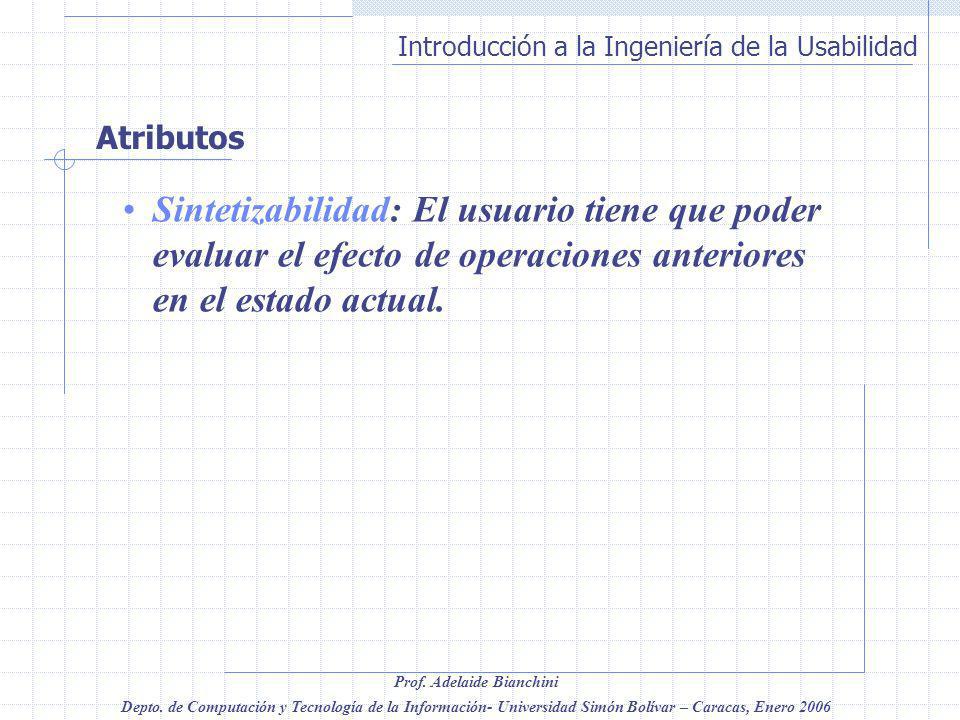 Atributos Sintetizabilidad: El usuario tiene que poder evaluar el efecto de operaciones anteriores en el estado actual.