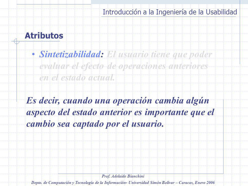 Atributos Sintetizabilidad: El usuario tiene que poder evaluar el efecto de operaciones anteriores en el estado actual.