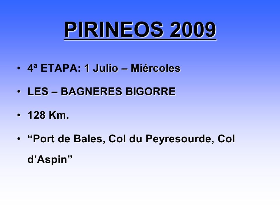 PIRINEOS ª ETAPA: 1 Julio – Miércoles LES – BAGNERES BIGORRE