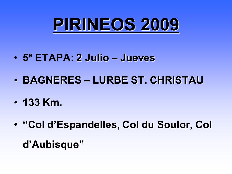 PIRINEOS ª ETAPA: 2 Julio – Jueves BAGNERES – LURBE ST. CHRISTAU