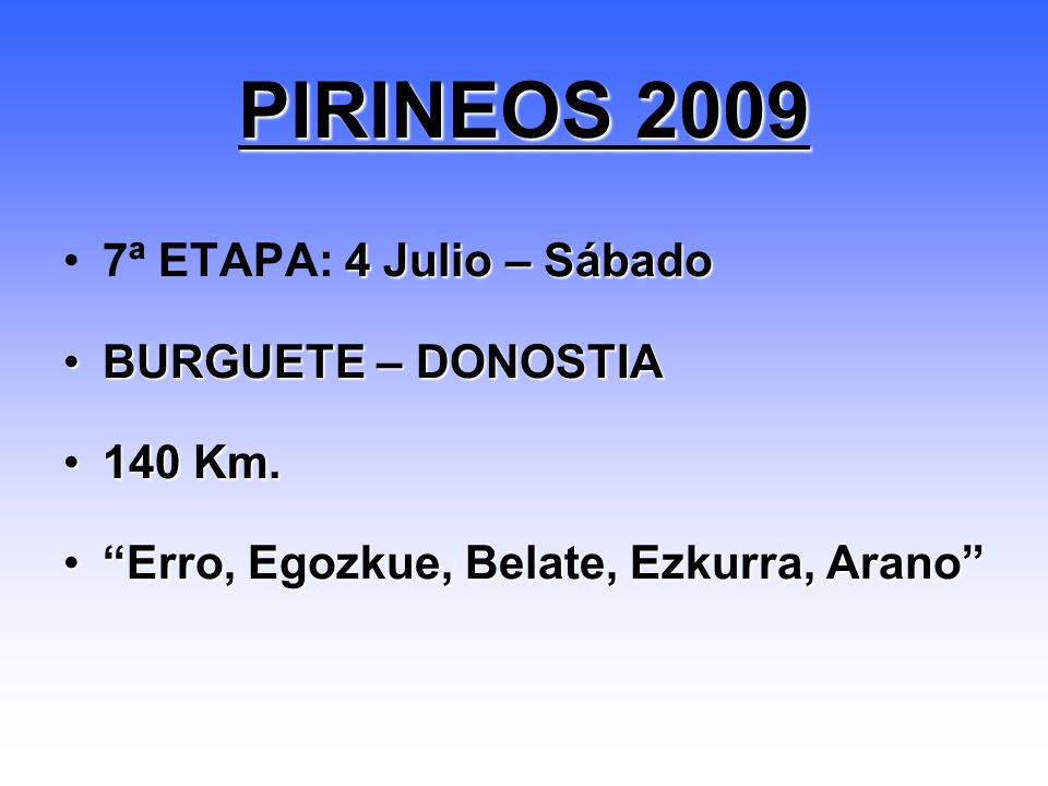 PIRINEOS ª ETAPA: 4 Julio – Sábado BURGUETE – DONOSTIA 140 Km.