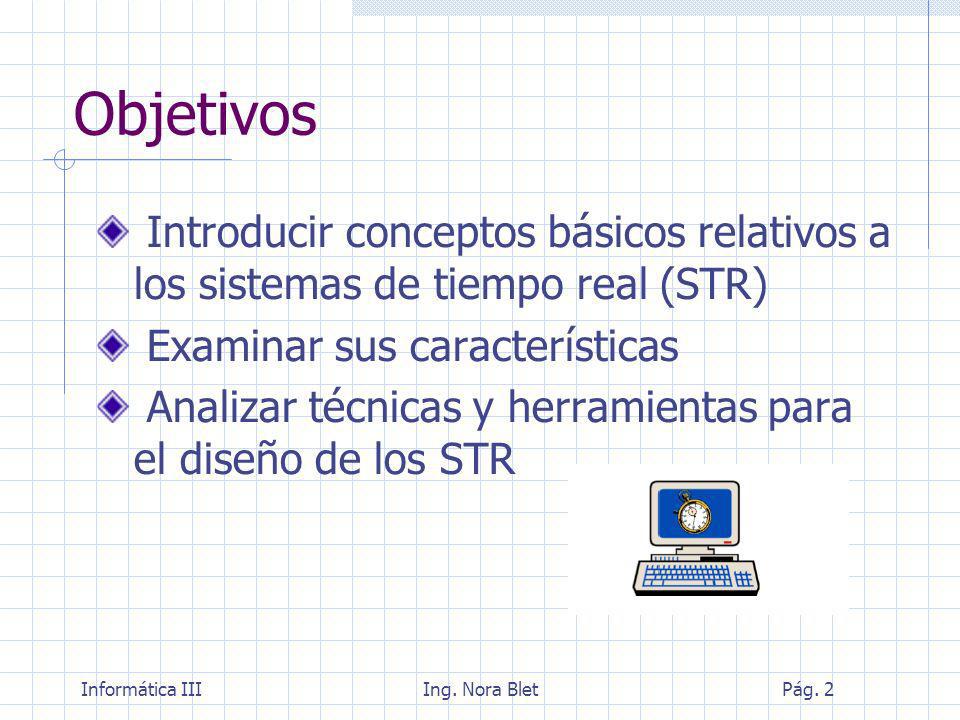 Objetivos Introducir conceptos básicos relativos a los sistemas de tiempo real (STR) Examinar sus características.