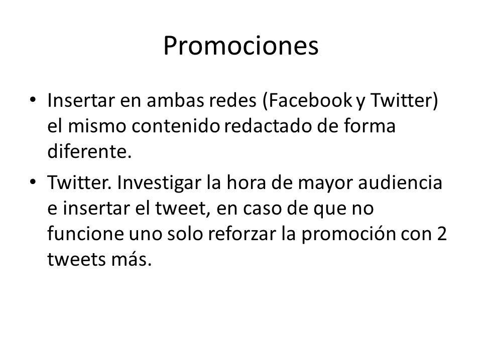 Promociones Insertar en ambas redes (Facebook y Twitter) el mismo contenido redactado de forma diferente.