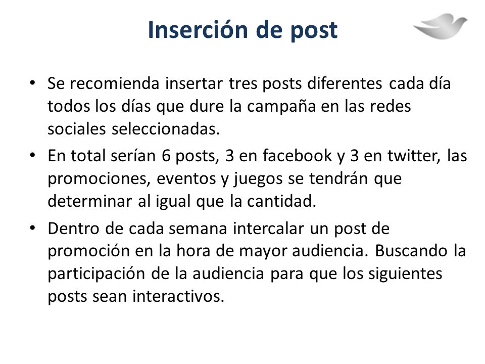 Inserción de post Se recomienda insertar tres posts diferentes cada día todos los días que dure la campaña en las redes sociales seleccionadas.