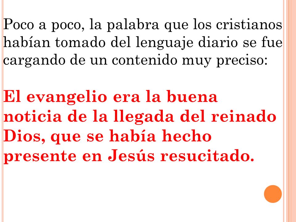Poco a poco, la palabra que los cristianos habían tomado del lenguaje diario se fue cargando de un contenido muy preciso: