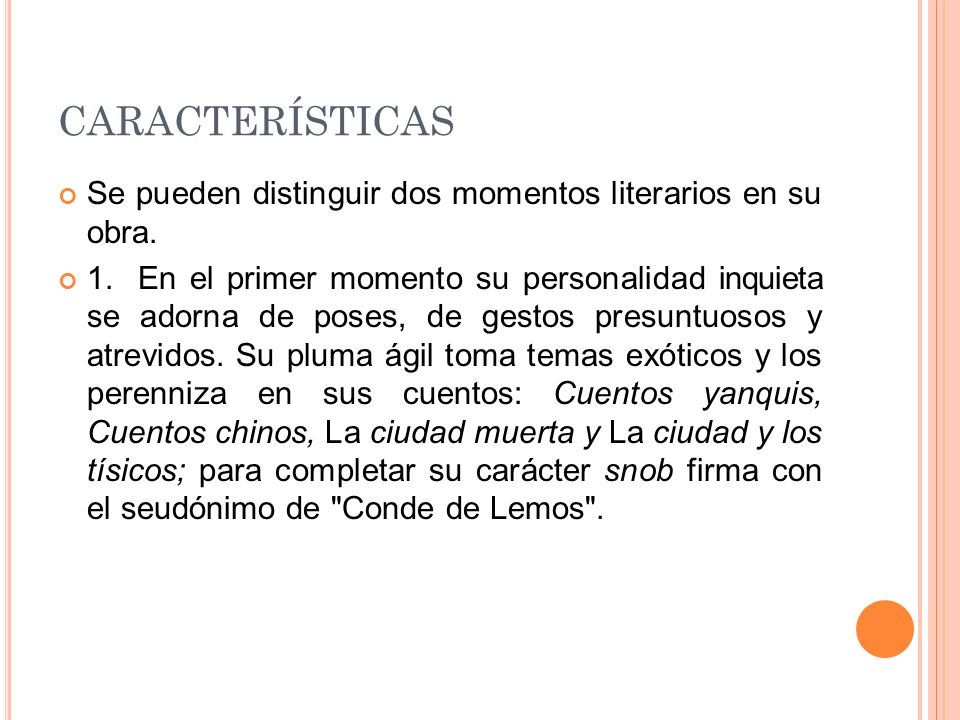 CARACTERÍSTICAS Se pueden distinguir dos momentos literarios en su obra.