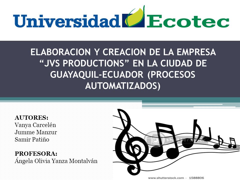 ELABORACION Y CREACION DE LA EMPRESA JVS PRODUCTIONS EN LA CIUDAD DE GUAYAQUIL-ECUADOR (PROCESOS AUTOMATIZADOS)