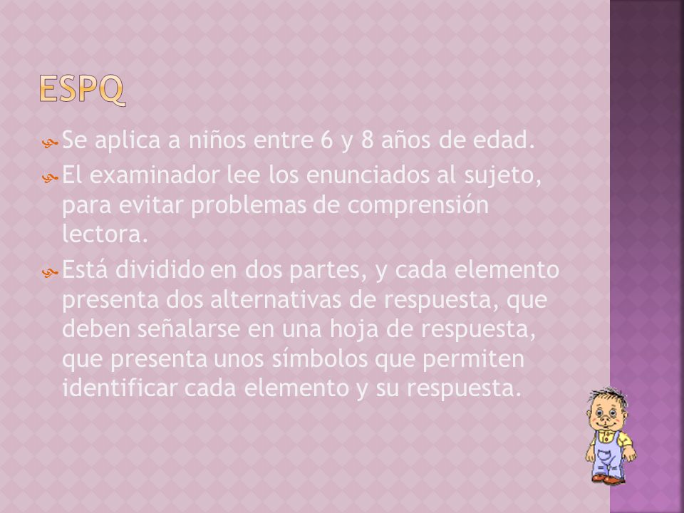 espq Se aplica a niños entre 6 y 8 años de edad.