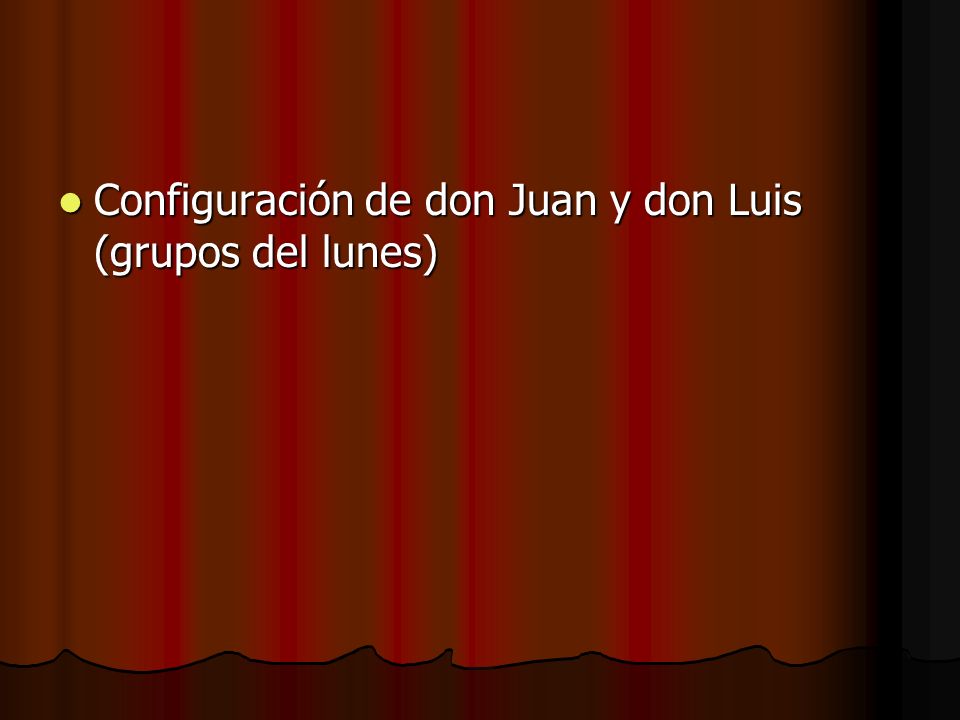 Configuración de don Juan y don Luis (grupos del lunes)