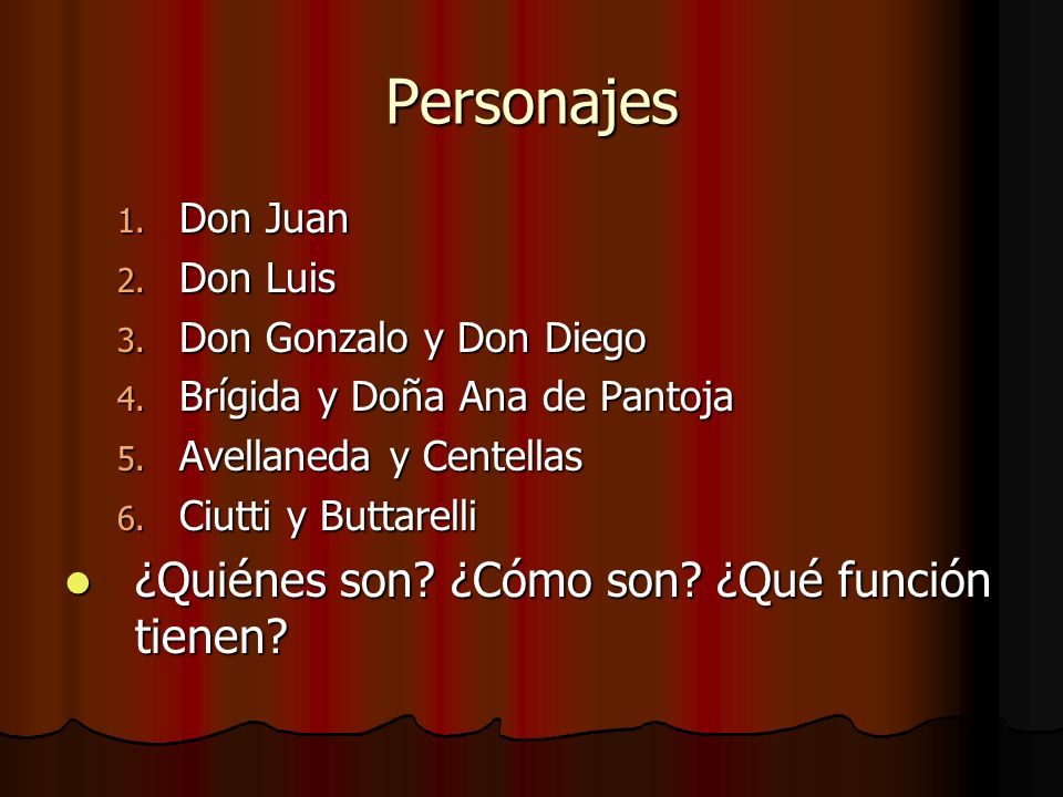 Personajes ¿Quiénes son ¿Cómo son ¿Qué función tienen Don Juan
