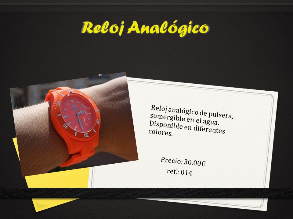 Reloj Analógico Reloj analógico de pulsera, sumergible en el agua. Disponible en diferentes colores.