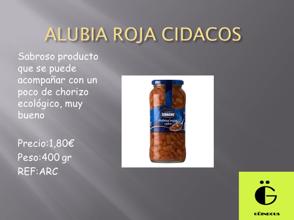 ALUBIA ROJA CIDACOS Sabroso producto que se puede acompañar con un poco de chorizo ecológico, muy bueno.