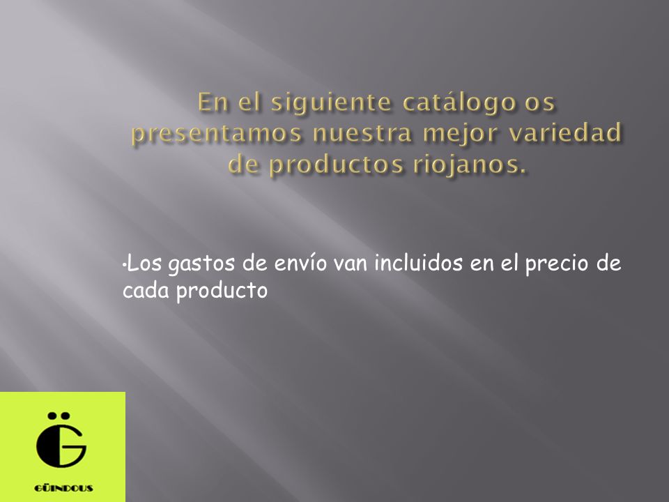 En el siguiente catálogo os presentamos nuestra mejor variedad de productos riojanos.