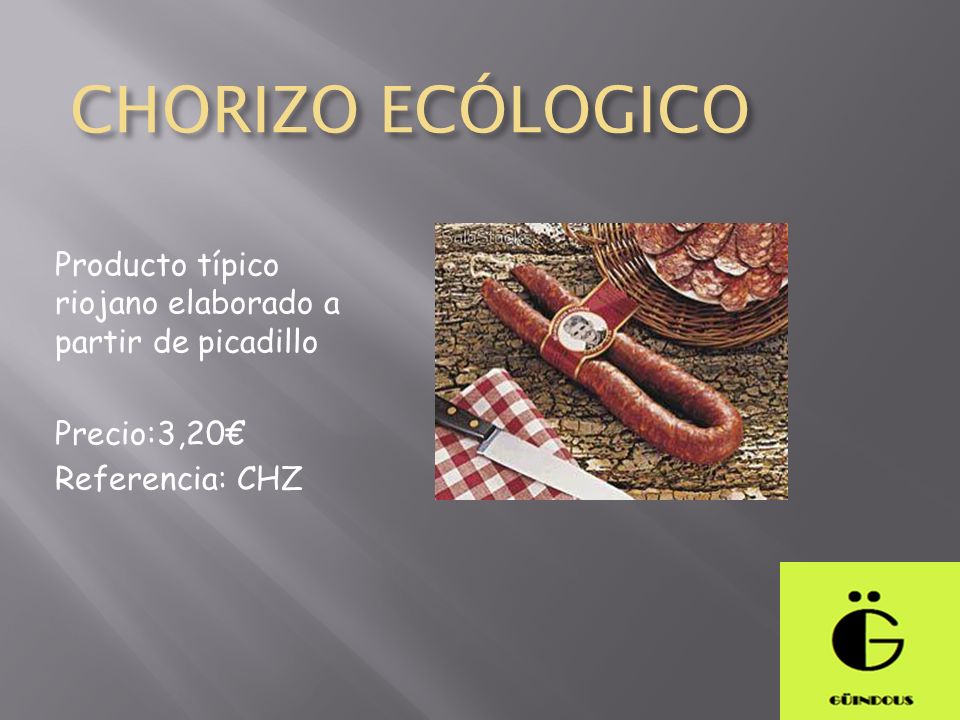 CHORIZO ECÓLOGICO Producto típico riojano elaborado a partir de picadillo.
