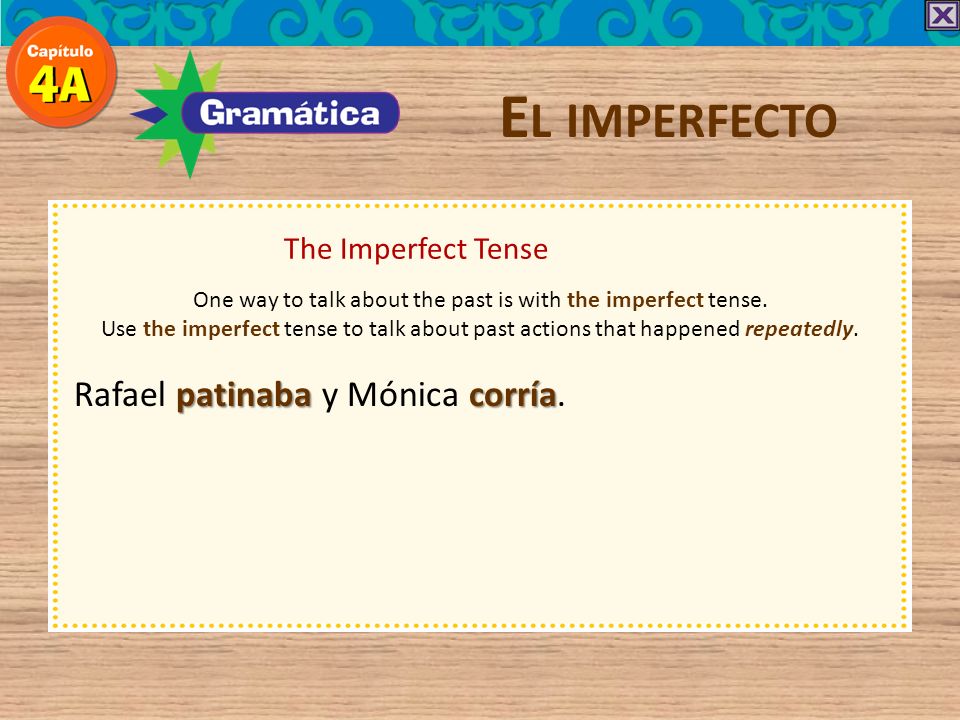 One way to talk about the past is with the imperfect tense.