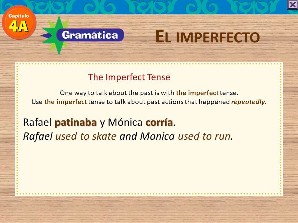 One way to talk about the past is with the imperfect tense.