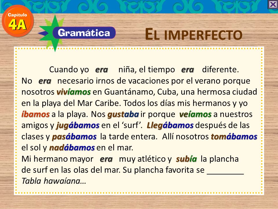 El imperfecto Cuando yo era niña, el tiempo era diferente.