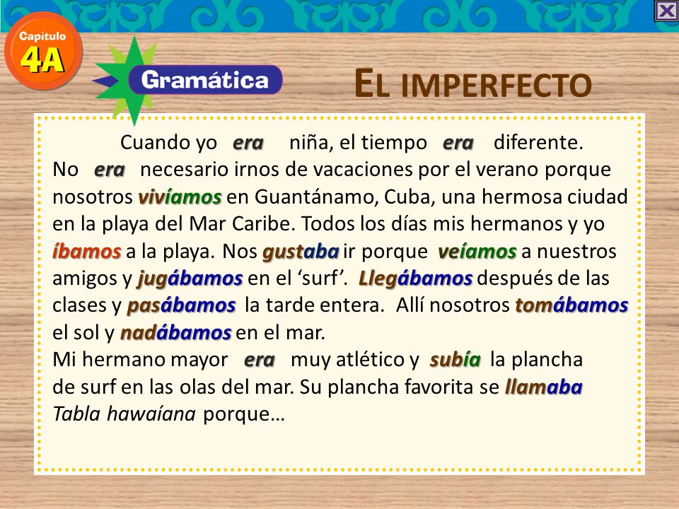 El imperfecto Cuando yo era niña, el tiempo era diferente.