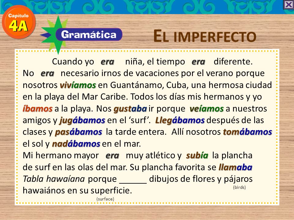 El imperfecto Cuando yo era niña, el tiempo era diferente.