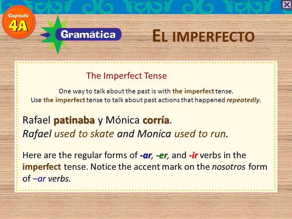 One way to talk about the past is with the imperfect tense.