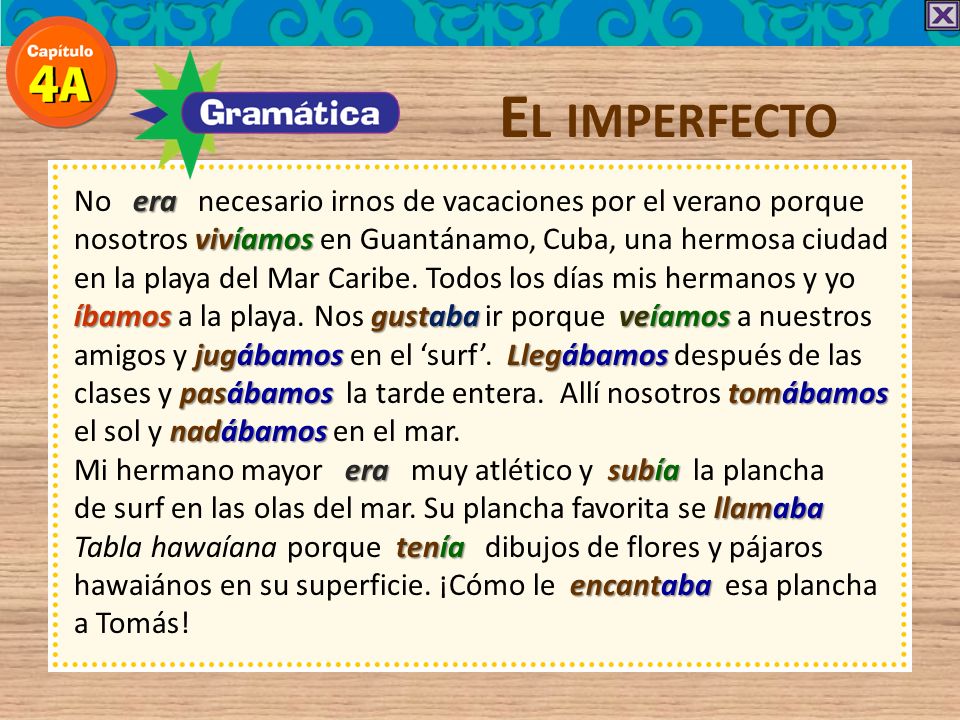 El imperfecto No era necesario irnos de vacaciones por el verano porque. nosotros vivíamos en Guantánamo, Cuba, una hermosa ciudad.