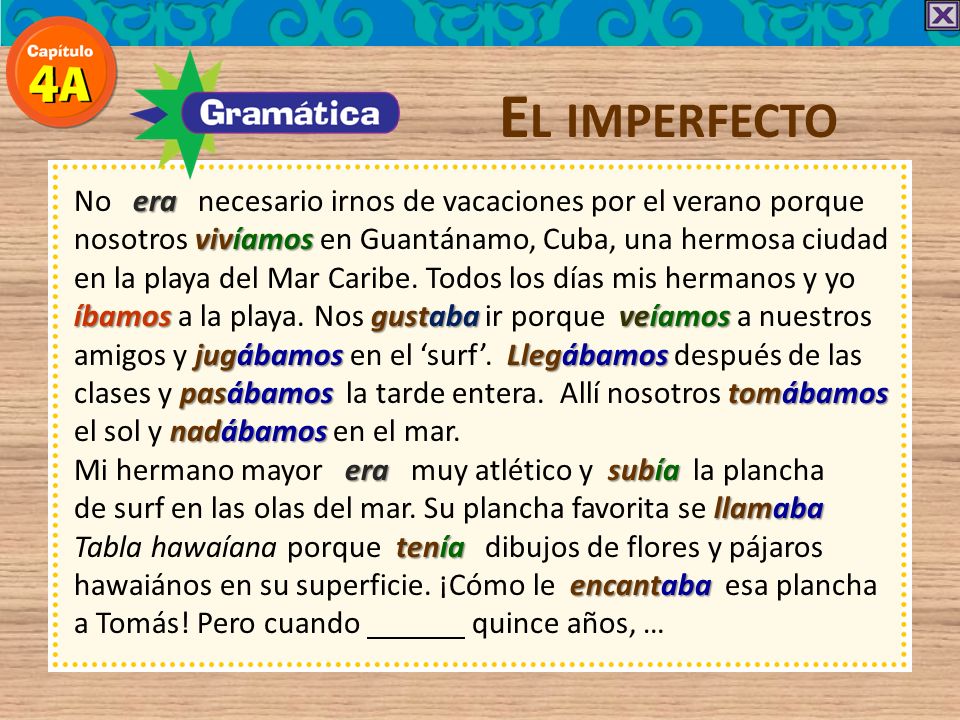 El imperfecto No era necesario irnos de vacaciones por el verano porque. nosotros vivíamos en Guantánamo, Cuba, una hermosa ciudad.