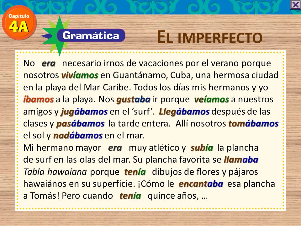 El imperfecto No era necesario irnos de vacaciones por el verano porque. nosotros vivíamos en Guantánamo, Cuba, una hermosa ciudad.