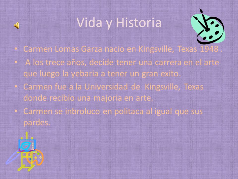 Vida y Historia Carmen Lomas Garza nacio en Kingsville, Texas